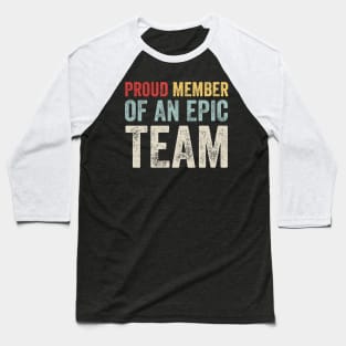 Proud Member Of An Epic Team - Work Employee Team Members Baseball T-Shirt